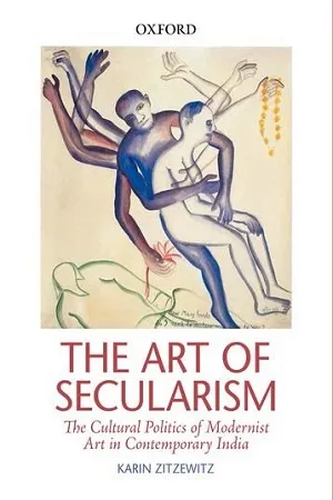 The Art of Secularism : The Cultural Politics of Modernist Art in Contemporary India