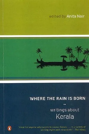 Where The Rain Is Born : Writings About Kerela