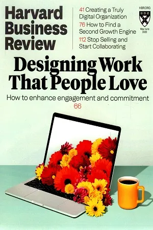Harvard Business Review : Designing Work That People Love (May-June 2022)
