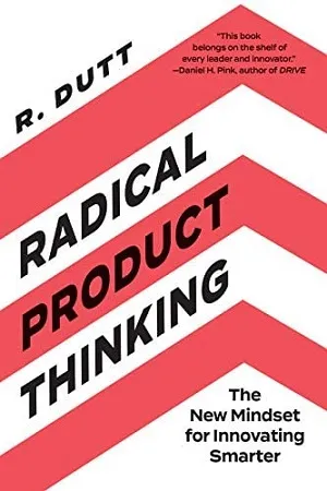 Radical Product Thinking : The New Mindset for Innovating Smarter