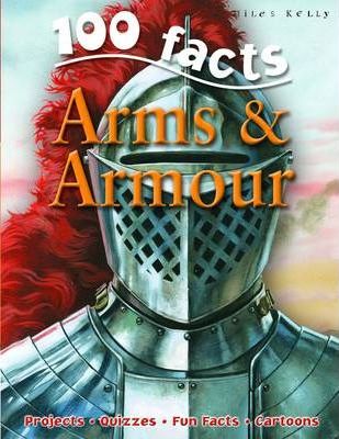 100 Facts Arms & Armour