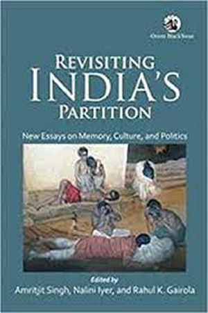 Revisiting India’s Partition: New Essays on Memory, Culture, and Politics