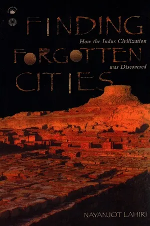 Finding Forgotten Cities - How The Indus Civilization Was Discovered