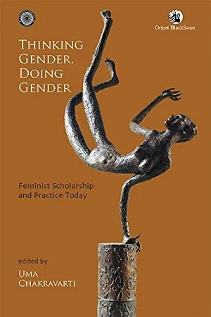 Thinking Gender, Doing Gender: Feminist Scholarship And Practice Today