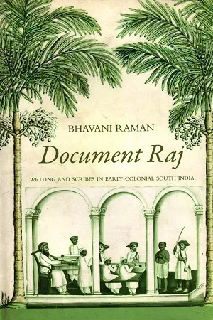Document Raj : Writing And Scribes In Early Colonial South India