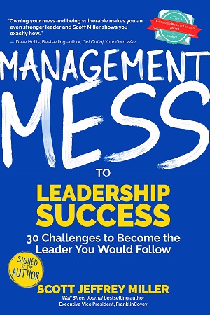 Management Mess to Leadership Success : 30 Challenges to Become the Leader You Would Follow