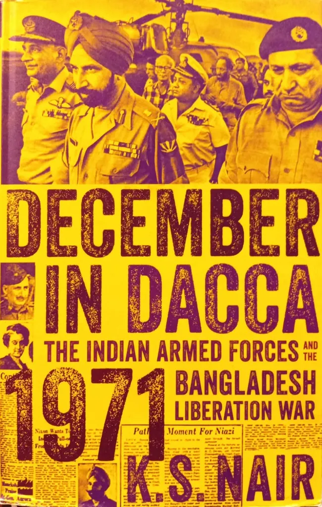 December in Dacca: The Indian Armed Forces and the 1971 Bangladesh Liberation War