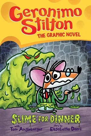 Geronimo Stilton Graphic novel : Slime for Dinner