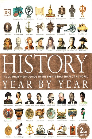 History Year by Year: The ultimate visual guide to the events that shaped the world