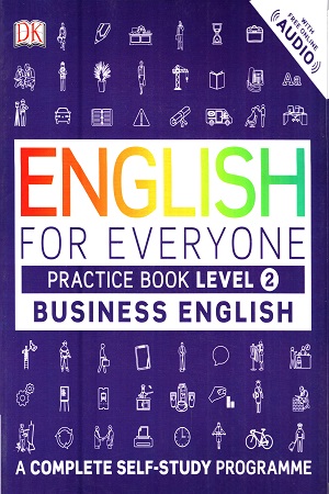 English for Everyone Business English Practice Book Level 2: A Complete Self-Study Programme