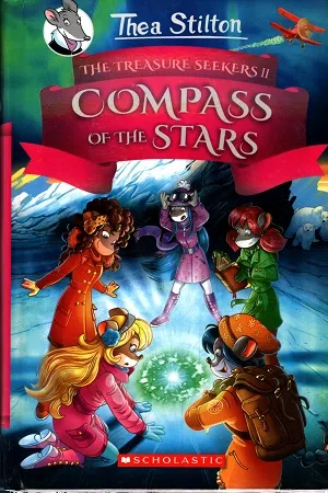Thea Stilton And The Treasure Seekers : The Compass Of The Stars