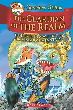Geronimo Stilton and the Kingdom of Fantasy : The Guardian of the Realm