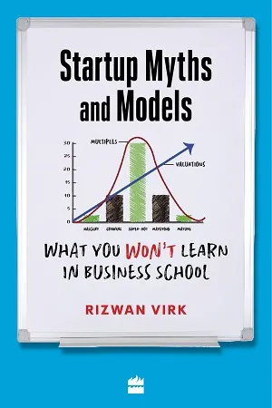 Startup Myths And Models : What You Won't Learn in Business School