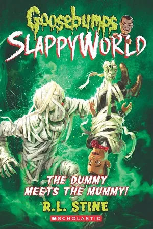 Goosebumps SlappyWorld : The Dummy Meets the Mummy!