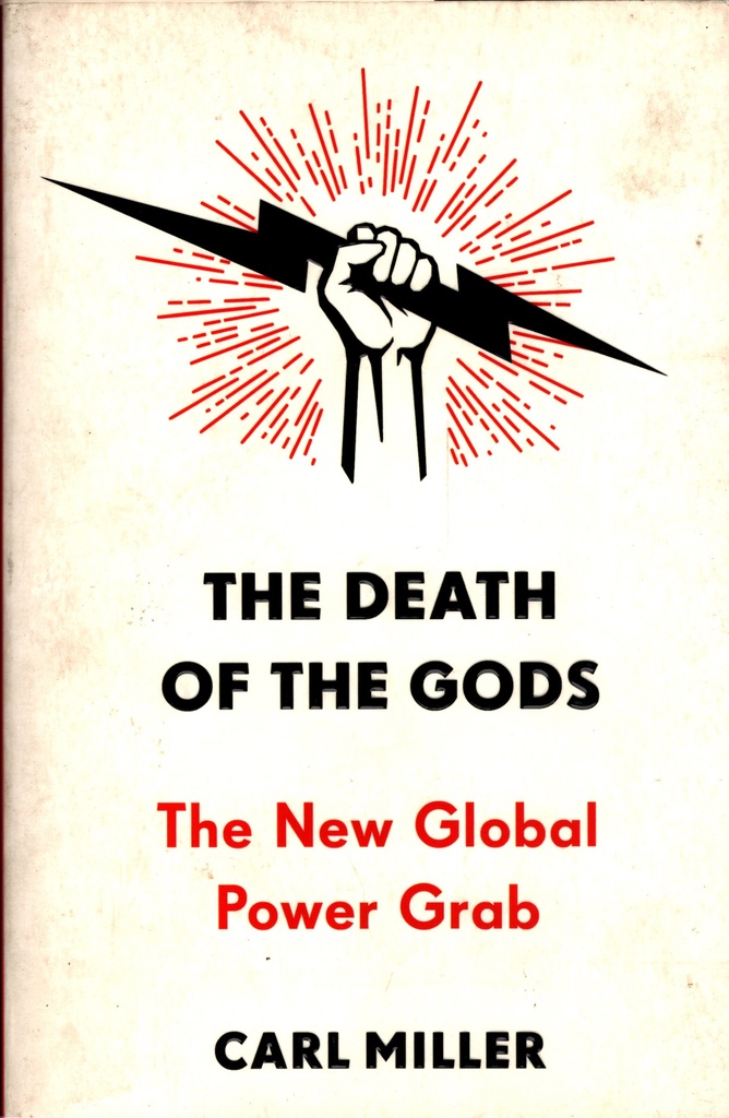 The Death of the Gods: The New Global Power Grab