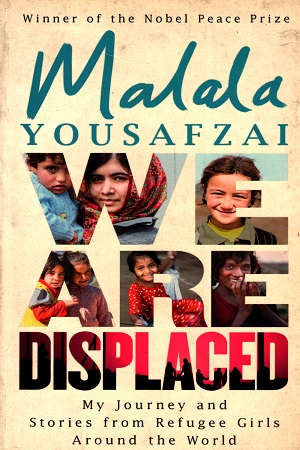 We Are Displaced: My Journey and Stories from Refugee Girls Around the World