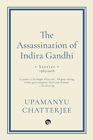The Assassination of Indira Gandhi Stories, 1985-2018