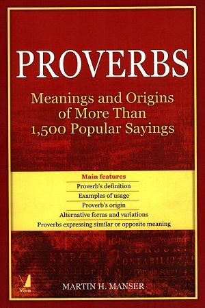 Proverbs: Meanings & Origins of more than 1500 popular Sayings