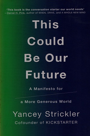 This Could Be Our Future: A Manifesto for a More Generous World