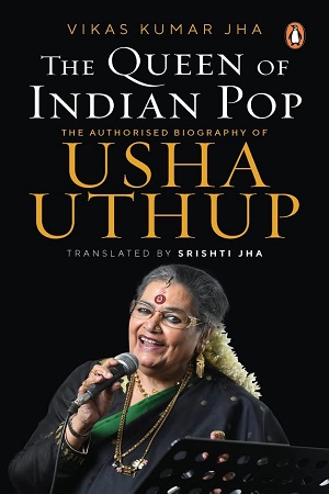 The Queen of Indian Pop: The Authorised Biography of Usha Uthup