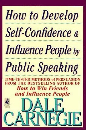 How to Develop Self-Confidence And Influence People