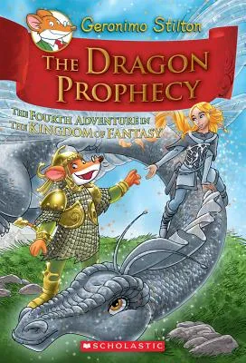 The Dragon Prophecy (Geronimo Stilton and the Kingdom of Fantasy, No.4)