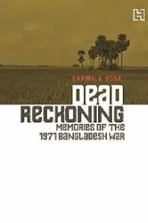 Dead Reckoning : Memories of the 1971 Bangladesh War