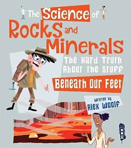 The Science of Rocks and Minerals: The Hard Truth about the Stuff Beneath our Feet