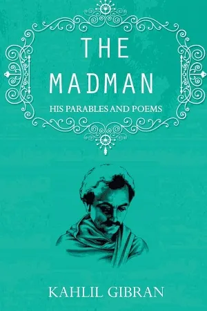 The madman His Parables and Poems