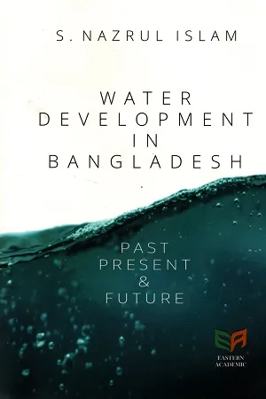 Water Development In Bangladesh Past Present &amp; Future