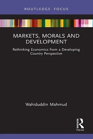 Markets, Morals and Development: Rethinking Economics from a Developing Country Perspective (Paperback)