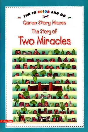 Quran Story Mazes The Story Of Two Miracles