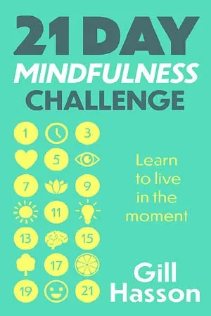 21 Day Mindfulness Challenge: Learn to live in the moment