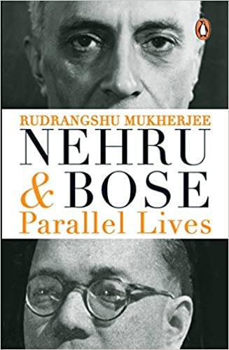 Nehru and Bose: Parallel Lives