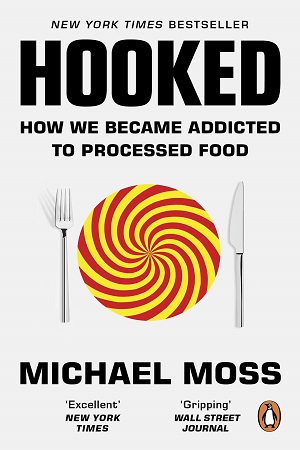 Hooked : How We Became Addicted to Processed Food