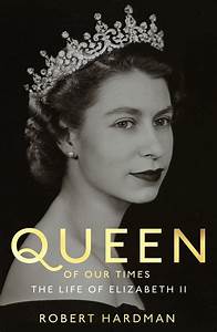 Queen of Our Times: The Life of Elizabeth II