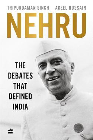 Nehru : The Debates that Defined India