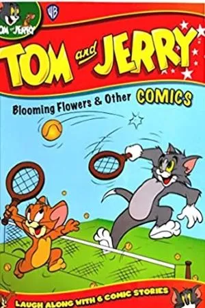 Tom And Jerry: Blooming Flowers &amp; Other Comics