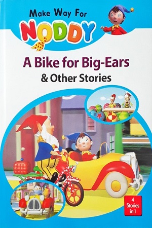 Make Way For Noddy A Bike for Big-Ears & Other Stories