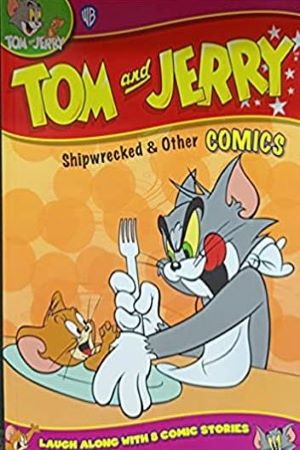 Tom And Jerry: Shipwrecked & Other Comics