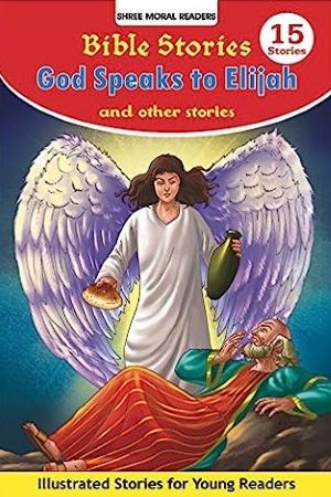Bible Stories God Speaks To Elijah And Other Stories (Shree Moral Readers)