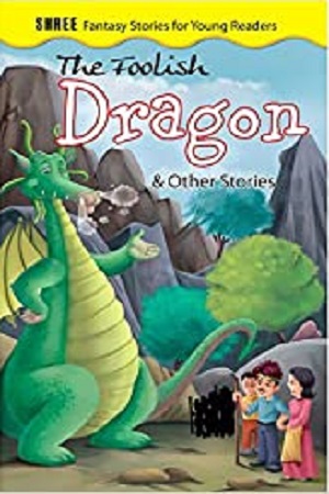 The Foolish Dragon & Other Stories