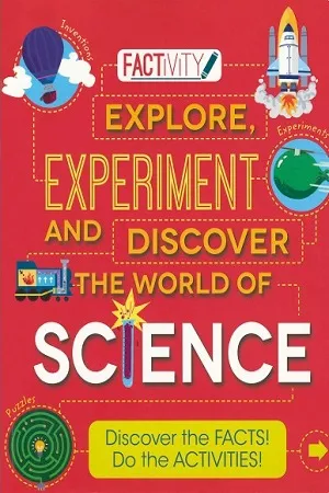 Explore Experiment and Discover the World of Science