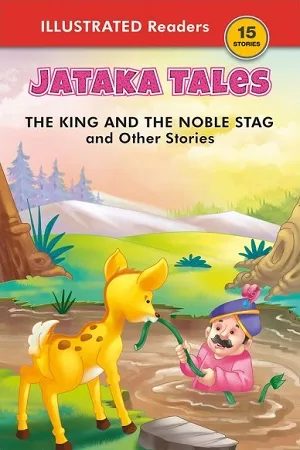 Jataka Tales - The King &amp; The Noble Stag And Other Stories