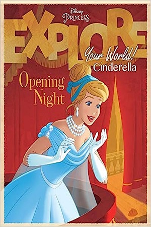 Disney Princess Explore Your World - Cinderella, Opening Night