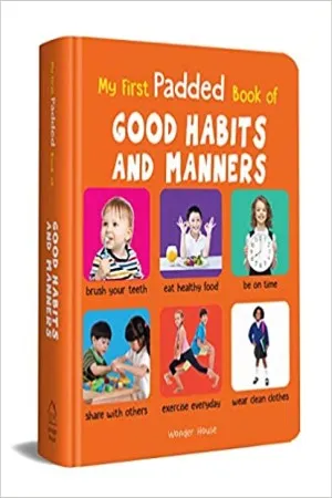 My First Padded Book of Good Habits and Manners : Early Learning Padded Board Books for Children
