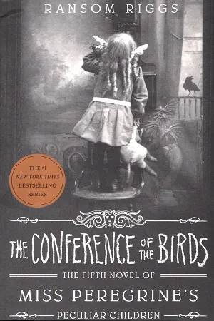 The Conference Of The Birds: Miss Peregrine's Peculiar Children