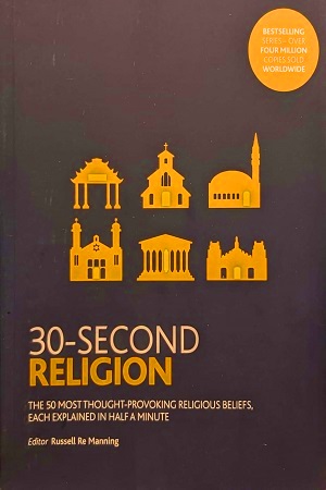 30-Second Religion (The 50 most thought-provoking religious beliefs each explained)