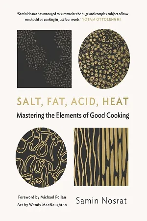 Salt, Fat, Acid, Heat (Mastering the elemants of good cooking)