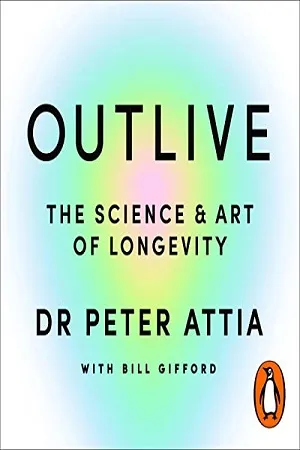 Outlive - The Science &amp; Art of Longevity